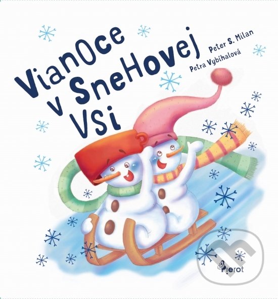 Levně Vianoce v Snehovej Vsi - Milan S. Peter, Petra Vybíhalová (ilustrátor) - kniha z kategorie Rozprávky