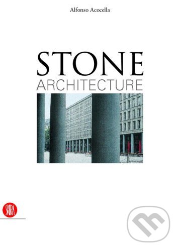 Levně Stone Architecture - Alfonso Acocella - kniha z kategorie Architektúra