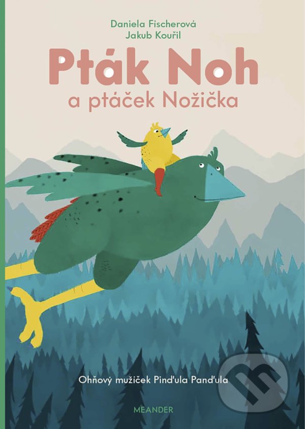 Levně Pták Noh a ptáček Nožička (Ohňový mužíček Pinďula Panďula) - kniha z kategorie Rozprávky