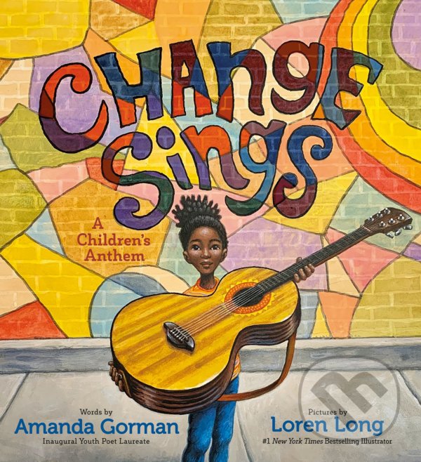 Levně Change Sings (A Children's Anthem) - Amanda Gorman, Loren Long (ilustrátor) - kniha z kategorie Naučné knihy