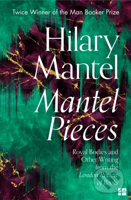 Mantel Pieces - Hilary Mantel, Fourth Estate, 2021