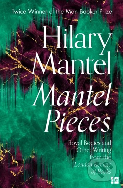 Levně Mantel Pieces (Royal Bodies and Other Writing from the London Review of Books) - kniha z kategorie Autobiografie