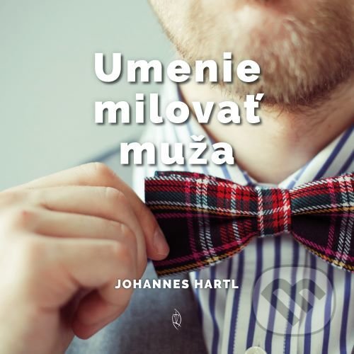 Levně Umenie milovať muža - Johannes Hartl - kniha z kategorie Vzťahy a rodina
