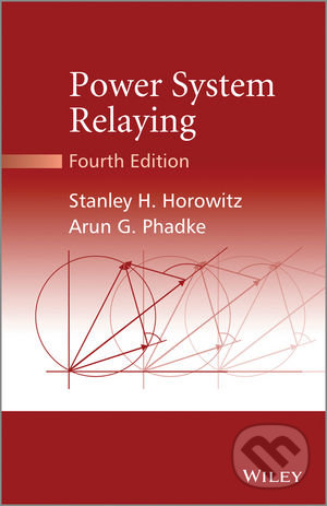Levně Power System Relaying (4th Edition) - Stanley H. Horowitz, Arun G. Phadke - kniha z kategorie Prírodné vedy a technika