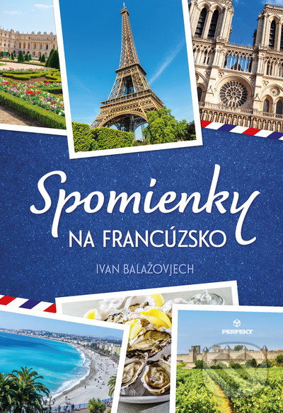 Levně Spomienky na Francúzsko - Ivan Balažovjech - kniha z kategorie Mapy a cestovanie