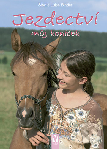Levně Jezdectví můj koníček - Sibylle Luise Binder - kniha z kategorie Individuálne športy