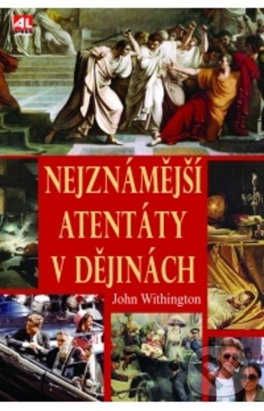 Levně Nejznámější atentáty v dějinách - John Withington - kniha z kategorie Beletria