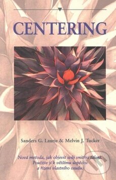 Levně Centering - Sanders G. Laurie, Melvin J. Tucker - kniha z kategorie Motivácia a sebarozvoj