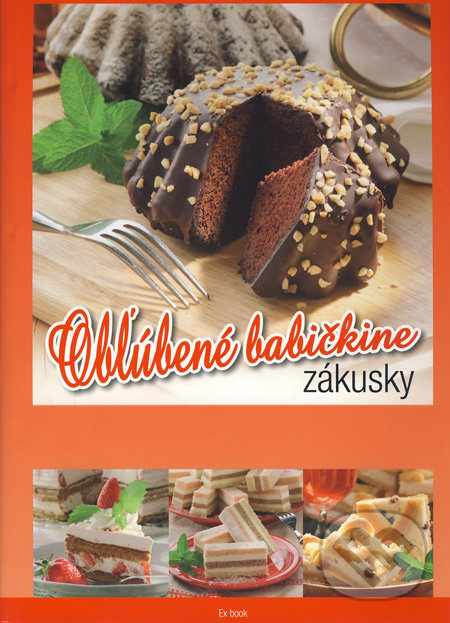 Obľúbené babičkine zákusky, EX book, 2011