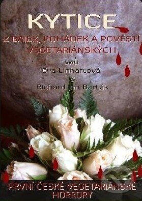 Levně Kytice z bajek, pohádek a pověsti vegetariánských (První české vegetariánské horrory) - kniha z kategorie Beletria