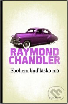 Kniha: Sbohem buď lásko má (Raymond Chandler). Mladá fronta, 2011