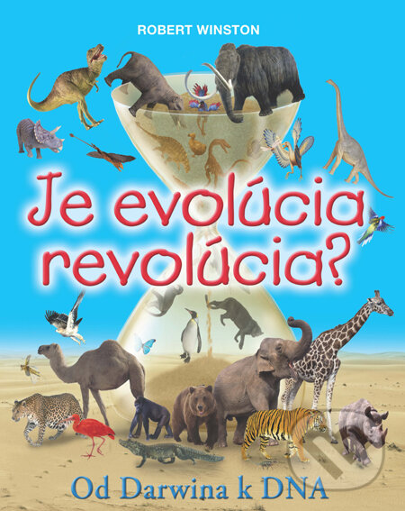 Levně Je evolúcia revolúcia? - Robert Winston - kniha z kategorie Naučné knihy