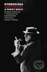 Levně Hybneriáda aneb Červený a černý Boris (Sborník příspěvků k sedmdesátým narozeninám profesora Borise Hybnera) - kniha z kategorie Životopisy