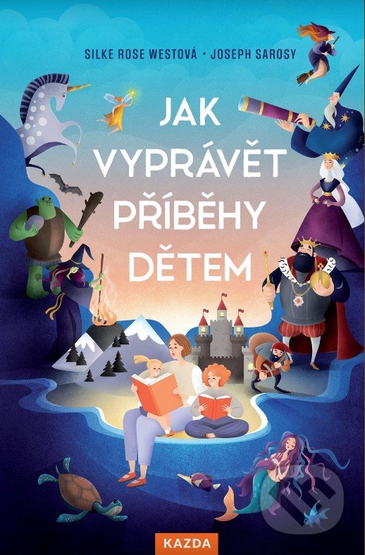 Levně Jak vyprávět příběhy dětem - Joseph Sarosy, Silke Rose West - kniha z kategorie Vzťahy a rodina