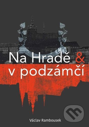 Levně Na Hradě a v podzámčí - Václav Rambousek - kniha z kategorie Spoločenská beletria