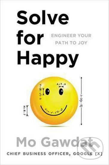 Kniha: Solve For Happy (Mo Gawdat). Pan Macmillan, 2017