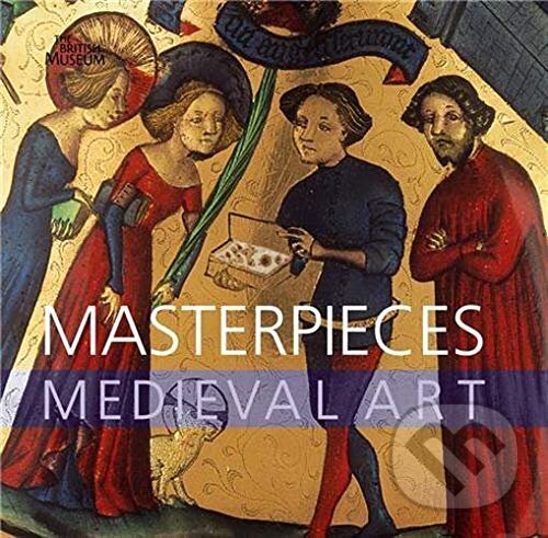 Kniha: Masterpieces of Medieval Art (James M. Robinson). The British Museum, 2008