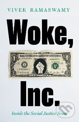 Levně Woke, Inc. (Inside the Social Justice Scam) - Vivek Ramaswamy - kniha z kategorie Ekonómia