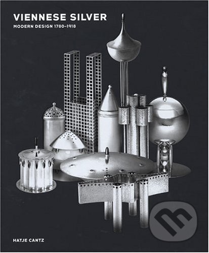 Levně Viennese Silver (Modern Design 1780-1918) - Godsey William D., Markus Brüderlin, William D. Godsey Jr., Michael Huey, Diether Halama - kniha z…