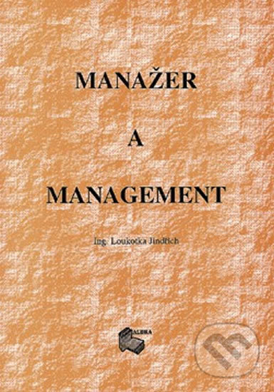 Levně Manažer a management - Jindřich Loukočka - kniha z kategorie Management v podnikaní