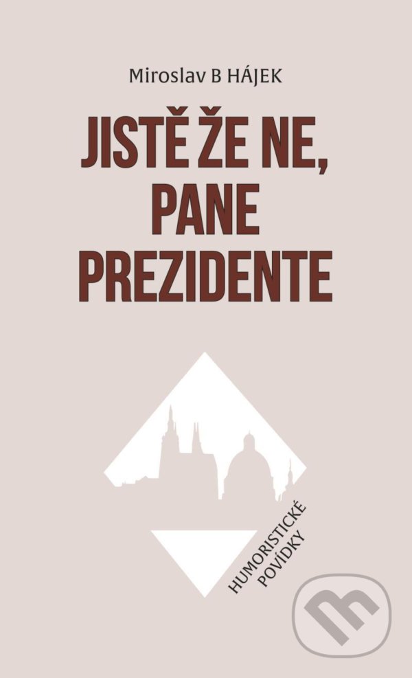 Jistě že ne, pane prezidente - Humoristické povídky