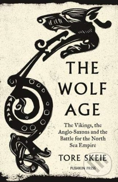 Levně The Wolf Age (The Vikings, the Anglo-Saxons and the Battle for the North Sea Empire) - kniha z kategorie Odborné a náučné