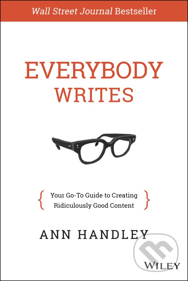 Kniha: Everybody Writes (Ann Handley). John Wiley & Sons, 2014