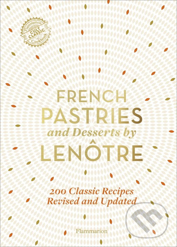 Levně French Pastries and Desserts by Lenôtre (More than 200 Classic Recipes) - kniha z kategorie Kuchárky