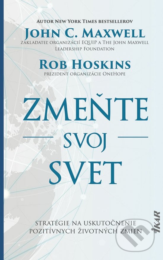Levně Zmeňte svoj svet (Stratégie na uskutočnenie pozitívnych životných zmien) - kniha z kategorie Motivácia a sebarozvoj