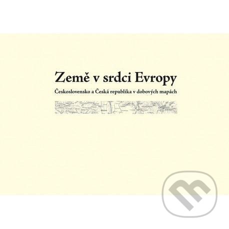 Levně Země v srdci Evropy – soubor dobových map - Eva Semotanová - kniha z kategorie Mapy Európy
