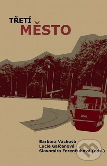 Kniha: Třetí město (Slavomíra Ferenčuhová). Muni Press, 2011