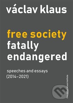 Free Society Fatally Endangered - Václav Klaus, Institut Václava Klause, 2021