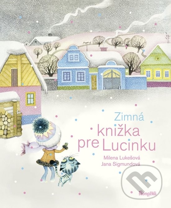 Levně Zimná knižka pre Lucinku - Milena Lukešová, Jana Sigmundová (ilustrátor) - kniha z kategorie Beletria