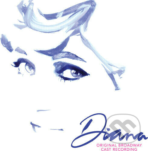 Levně Diana: A True Musical Story (Original Broadway Cast Recording)