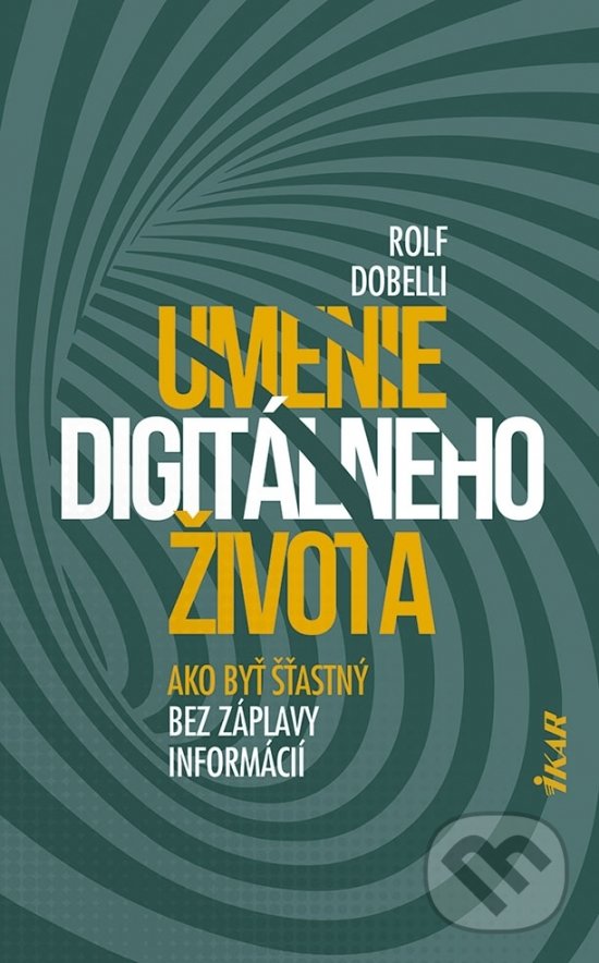 Levně Umenie digitálneho života (Ako byť šťastný bez záplavy informácií) - kniha z kategorie Pozitívne myslenie