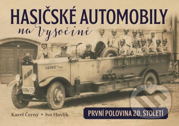 Levně Hasičské automobily na Vysočině: první polovina 20. století - kniha z kategorie Automobily a doprava
