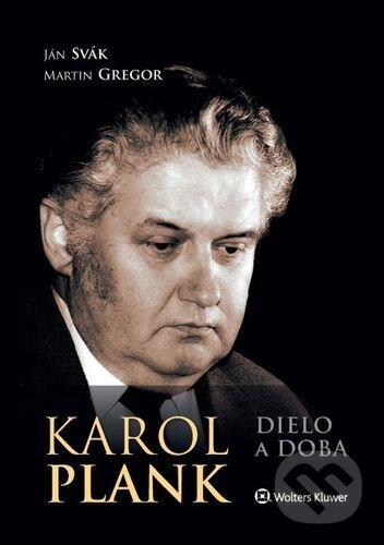 Levně Karol Plank (Dielo a doba) - Ján Svák, Martin Gregor - kniha z kategorie Životopisy