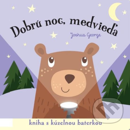 Levně Dobrú noc, medvieďa! (Kniha s kúzelnou baterkou) - Joshua George - kniha z kategorie Rozprávky