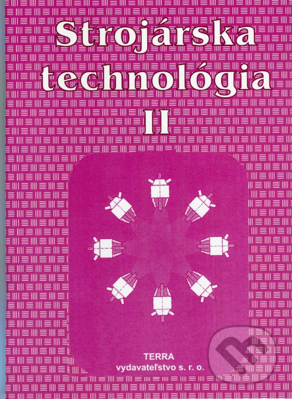 Kniha Strojárska technológia II.