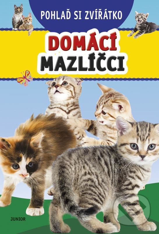 Levně Pohlaď si zvířátko - Domácí mazlíčci - kniha z kategorie Naučné knihy