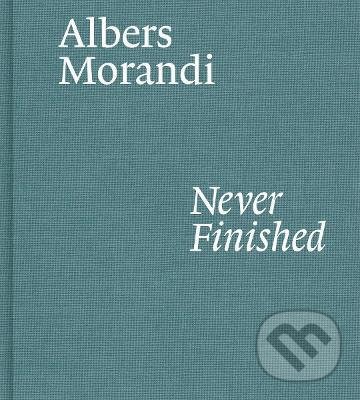 Albers and Morandi: Never Finished - Josef Albers, David Zwirner Books, 2021