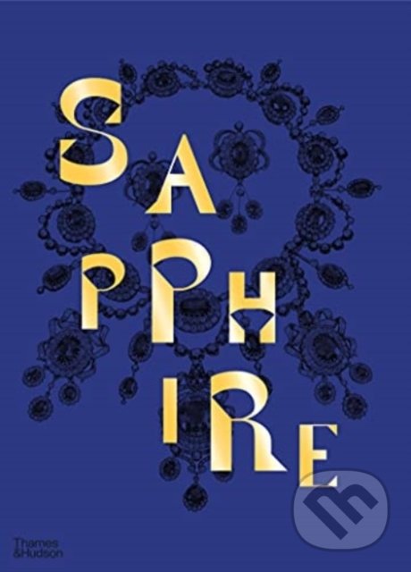 Levně Sapphire (A Celebration of Colour) - Joanna Hardy, Robert Violette - kniha z kategorie Umenie, dizajn a architektúra