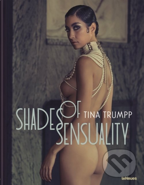 Levně Shades Of Sensuality - Tina Trumpp - kniha z kategorie Fotografie