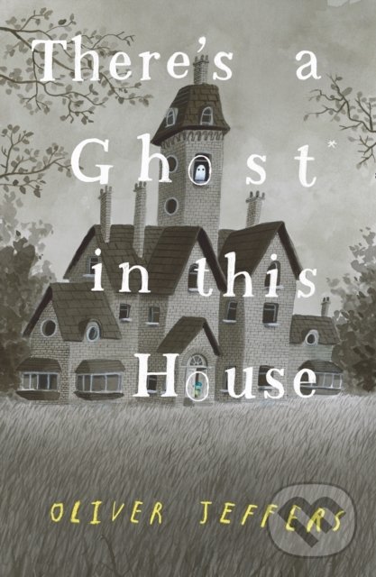 Levně There’s A Ghost In This House - Oliver Jeffers - kniha z kategorie Rozprávky