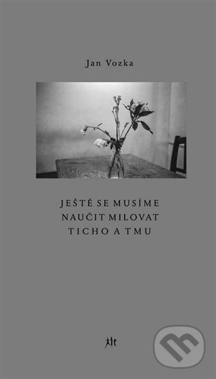 Levně Ještě se musíme naučit milovat ticho a tmu - Jan Vozka - kniha z kategorie Poézia