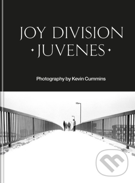 Kniha: Joy Division: Juvenes (Kevin Cummins). Octopus Publishing Group, 2021