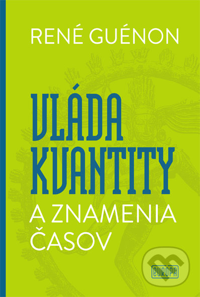 Levně Vláda kvantity a znamenia časov - René Guénon - kniha z kategorie Filozofia