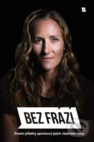 Levně Bez frází 4 (Životní příběhy sportovců jejich vlastními slovy) - kniha z kategorie Kolektívne športy