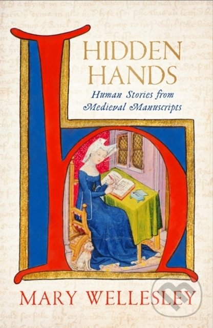 Levně Hidden Hands (The Lives of Manuscripts and Their Makers) - kniha z kategorie História