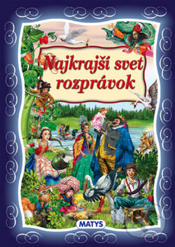 Kniha: Najkrajší svet rozprávok (Matys). Matys, 2011